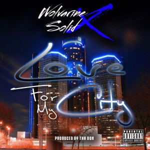 Listen to Love for My City (Explicit) song with lyrics from Wolvarine Solid X