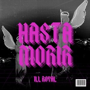 收聽Ill Royal的Hasta morir (feat. Meño Guzman & Sio C)歌詞歌曲