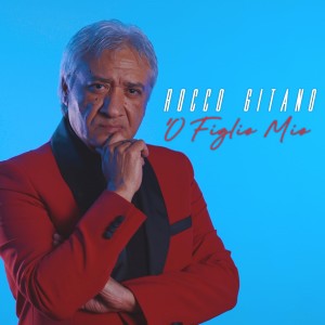 Listen to 'O figlio mio song with lyrics from Rocco Gitano