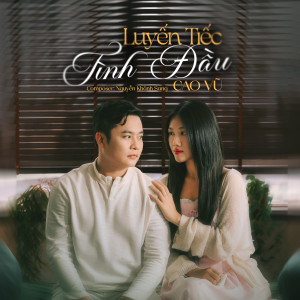 Cao Vũ的專輯Luyến Tiếc Tình Đầu
