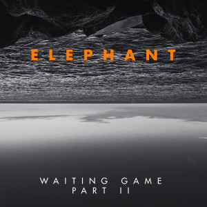 Listen to Waiting Game Part II song with lyrics from Elephant