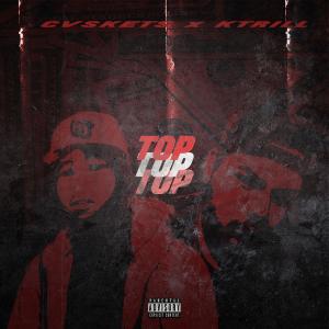 CVSKETS的專輯TOP (feat. KTRILL) (Explicit)