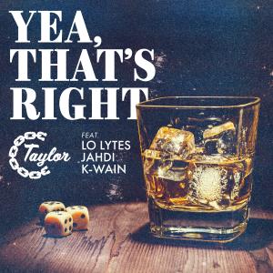 ดาวน์โหลดและฟังเพลง Yea, That's Right (feat. Lo Lytes, Jahdi & K-Wain) (Explicit) พร้อมเนื้อเพลงจาก Chain Taylor