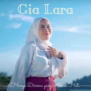 收听gia lara的Hanya Dirimu yang Ada di Hati (Lagu Pop Indonesia Romantis)歌词歌曲