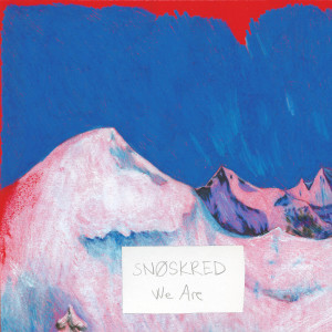 ดาวน์โหลดและฟังเพลง We Are พร้อมเนื้อเพลงจาก Snøskred