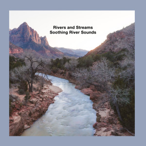 อัลบัม Soothing River Sounds ศิลปิน Rivers and Streams