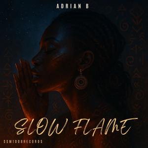 收聽Adrian B的Slow Flame歌詞歌曲