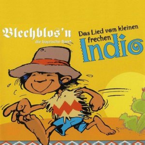 ดาวน์โหลดและฟังเพลง Das Lied vom kleinen frechen Indio พร้อมเนื้อเพลงจาก Blechblos'n