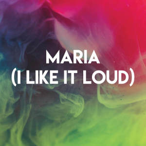 Listen to Maria (I Like It Loud) song with lyrics from CDM Project