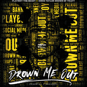 Listen to Drown Me Out (Explicit) song with lyrics from Playboy the Beast