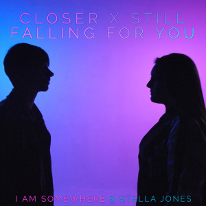 Listen to Closer / Still Falling for You song with lyrics from I Am Somewhere