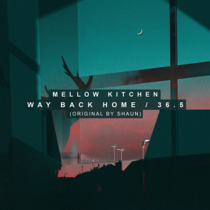 收聽멜로우 키친的Way Back Home (Original by SHAUN)歌詞歌曲