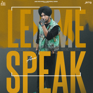 Listen to Lemme Speak song with lyrics from Amar Sehmbi