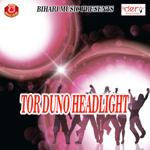 Listen to Tor Duno Headlight song with lyrics from Himanshu Babua