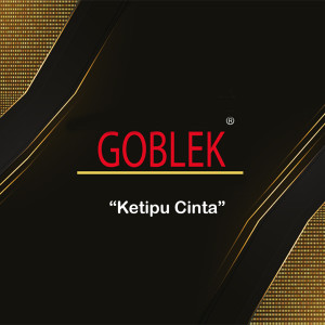 Dengarkan Ketipu Cinta lagu dari GOBLEK dengan lirik
