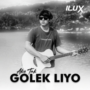 Dengarkan lagu Aku Tak Golek Liyo nyanyian Ilux dengan lirik
