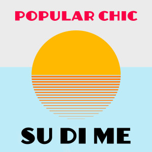 Popular Chic的專輯Su di me