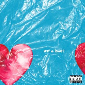 ดาวน์โหลดและฟังเพลง Wtf is love? (Explicit) พร้อมเนื้อเพลงจาก Jace Preme