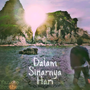 Listen to Dalam Sinarnya Hari song with lyrics from Yankee Brothers