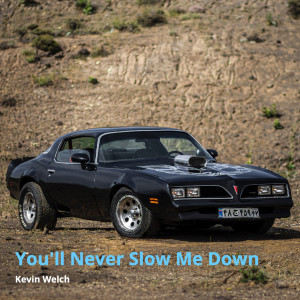 You'll Never Slow Me Down