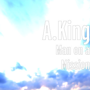 收聽A.King的Man on a Mission (Explicit)歌詞歌曲
