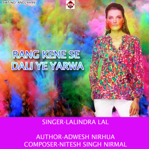 Listen to Rang Kene Se Dali Ye Yarwa song with lyrics from Lalindra Lal Yadav