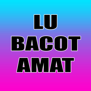 收听Diego Takupaz的Lu Bacot Amat歌词歌曲