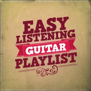 อัลบัม Easy Listening Guitar Playlist ศิลปิน Easy Listening Guitar