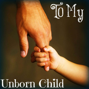 To My Unborn Child (Explicit)