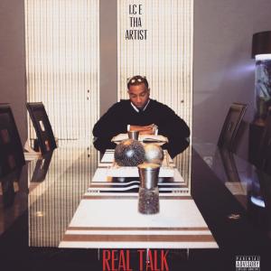 收聽I.C.E Tha Artist的Real Talk (Explicit)歌詞歌曲