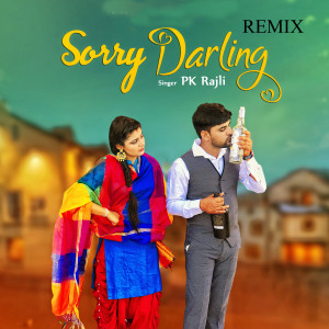 Listen to Sorry Darling (Remix Version) song with lyrics from PK Rajli