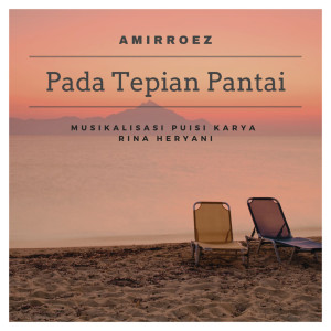 Listen to Pada Tepian Pantai song with lyrics from Amir Roez