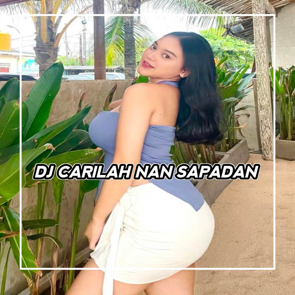 DJ CARILAH NAN SAPADAN