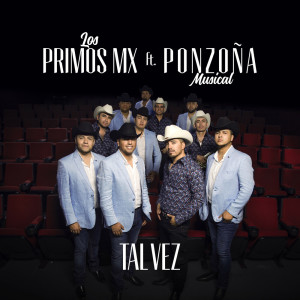 อัลบัม Tal Vez [feat. Ponzoña Musical] ศิลปิน Los Primos MX