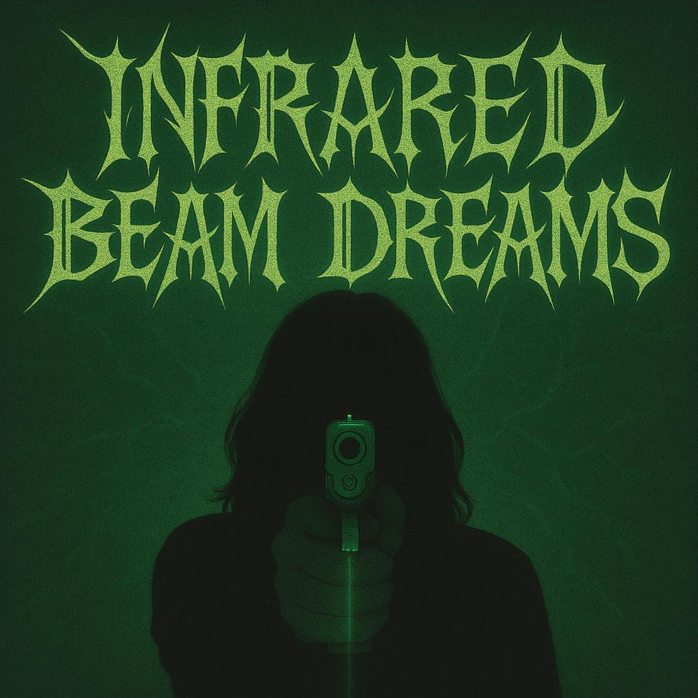 INFRARED BEAM DREAMS (Explicit)