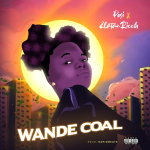 ดาวน์โหลดและฟังเพลง Wande Coal (Explicit) พร้อมเนื้อเพลงจาก Posi
