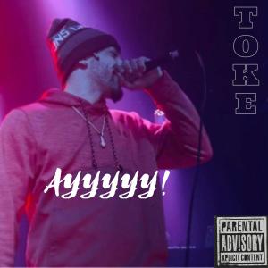 Album Ayyyyy! (Explicit) from Toke