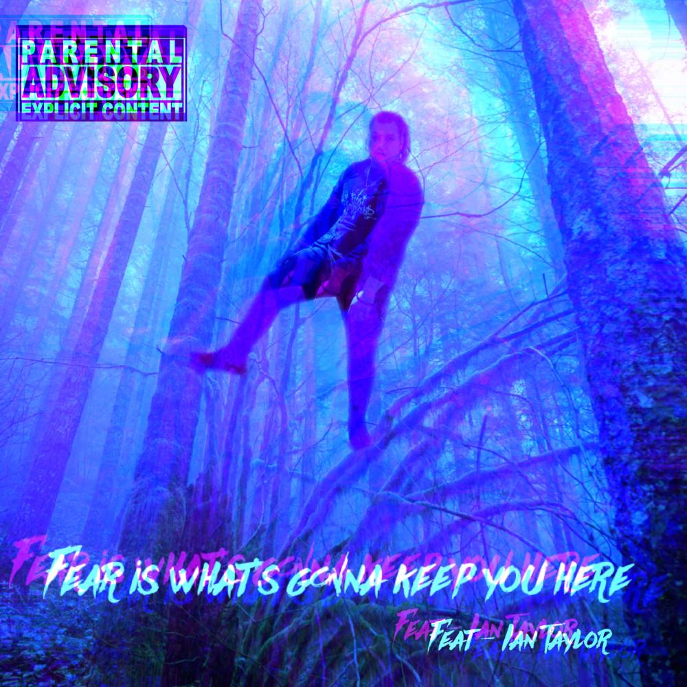 Fear is Whats Gonna Keep You Here(feat. Ian Taylor) (Explicit)