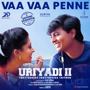 收聽Govind Vasantha的Vaa Vaa Penne (From "Uriyadi 2")歌詞歌曲