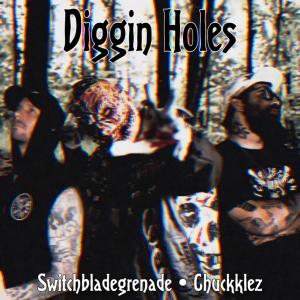 SwitchbladeGrenade的專輯Diggin Holes (feat. Chuckklez) [Explicit]