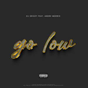 ดาวน์โหลดและฟังเพลง Go Low (Explicit) พร้อมเนื้อเพลงจาก DJ Drizzy