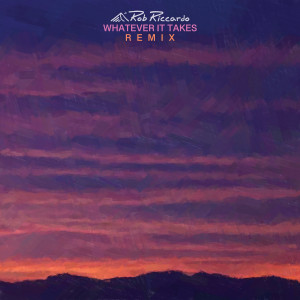 Album Whatever It Takes (Remix) from Rob Riccardo