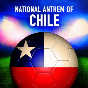 收聽National Anthems of the World Orchestra的Chile: La Canción Nacional (Chiliean National Anthem)歌詞歌曲