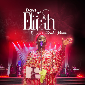 Listen to Days of Elijah song with lyrics from Diana Hamilton