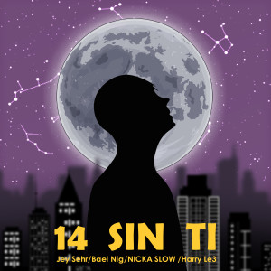 ดาวน์โหลดและฟังเพลง 14 Sin Ti พร้อมเนื้อเพลงจาก Jey Sehr