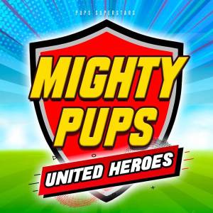 Pups Superstars的專輯Mighty Pups: UNITED HEROES