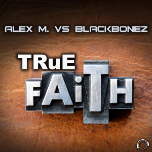 ดาวน์โหลดและฟังเพลง True Faith (Blaikz Extended VIP Mix) พร้อมเนื้อเพลงจาก Alex M.