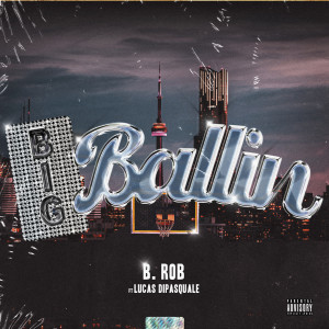 Album Big Ballin (Explicit) from B.ROB