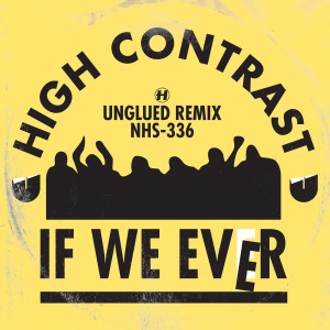 High Contrast的专辑If We Ever (Unglued Remix)