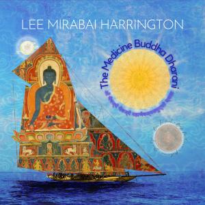 Listen to The Medicine Buddha Dharani song with lyrics from Lee Mirabai Harrington